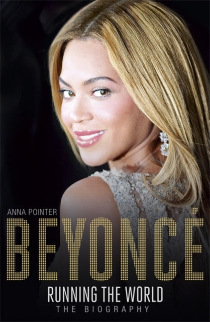 Beyonce: Running The World The Biography