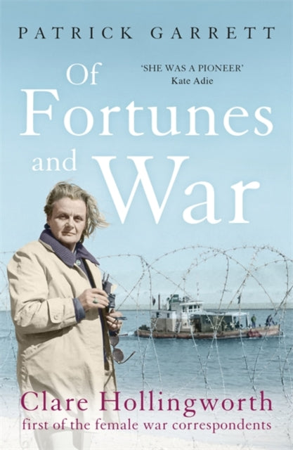 Of Fortunes And War Clare Hollingworth First Of The Female War Correspondents