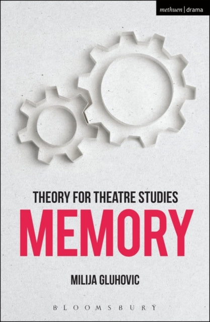 Gluhovic Milija (University Of Warwick Uk) - Theory For Theatre Studies: Memory - Hardcover