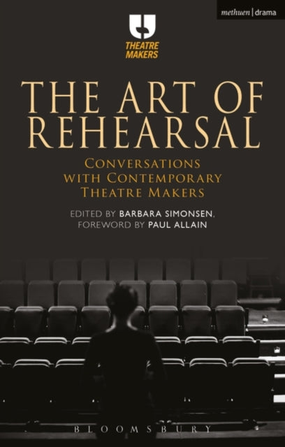 Bloomsbury Publishing Plc - The Art Of Rehearsal Conversations With Contemporary Theatre Makers - Paperback
