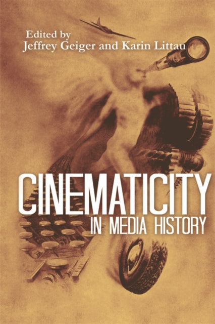 Edinburgh University Press - Cinematicity In Media History - Paperback