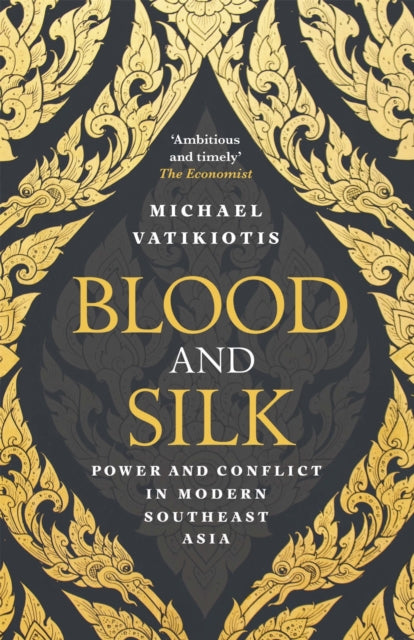 Blood And Silk Power And Conflict In Modern Southeast Asia