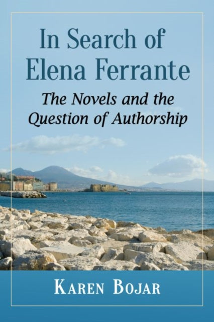 Bojar Karen - In Search Of Elena Ferrante The Novels And The Question Of Authorship - Paperback