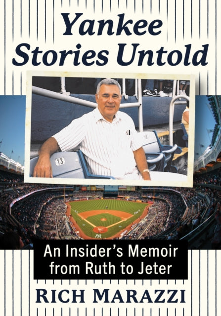 Marazzi Rich - Yankee Stories Untold An Insider's Memoir From Ruth To Jeter - Paperback