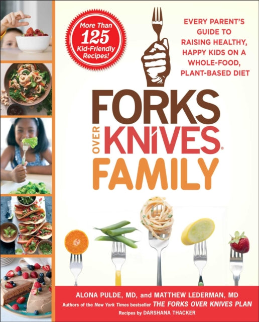 Lederman Matthew - Forks Over Knives Family Every Parent's Guide To Raising Healthy Happy Kids On A Whole - Food Plant - Based Diet - Paperback