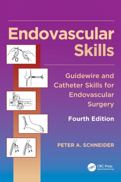 Schneider Peter A. (Division Of Vascular Therapy Kaiser Foundation Hospital Honolulu Hawaii Usa) - Endovascular Skills Guidewire And Catheter Skills For Endovascular Surgery Fourth Edition - Hardcover