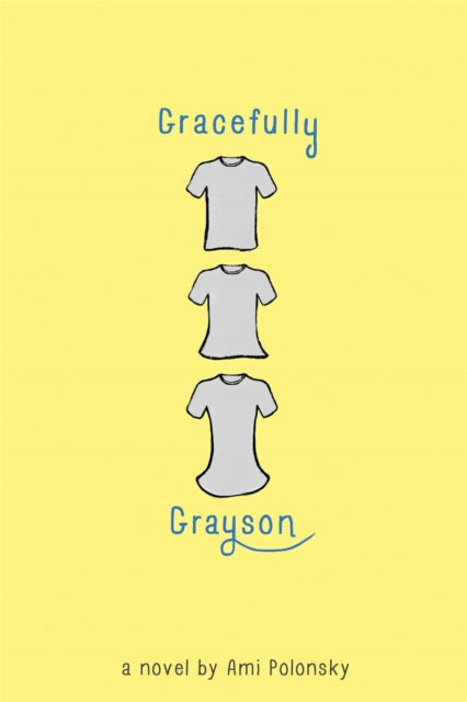 Binding: Paperback
Title: Gracefully Grayson
Author(s): Polonsky Ami
Publisher: Hyperion
Barcode: 9781484723654
Pages: 250 Pages
Publication Date: 6/7/2016
Category: Personal & Social Issues: Sexuality & Relationships (Children's / Teenage)