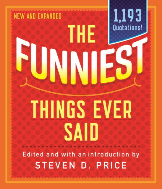 Binding: Paperback
Description: Here are 1,237 laugh - out - loud quotes quips and jokes all in one packed - to - the - brim volume. Yes folks sit back and enjoy this collection of inadvertent gaffes thigh - slappers puns and everything and anything else that'll tickle your funny bone.