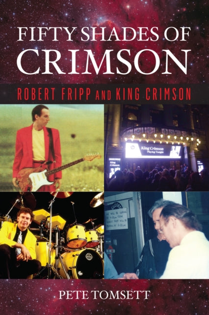 Tomsett Pete - Fifty Shades Of Crimson Robert Fripp And King Crimson - Paperback