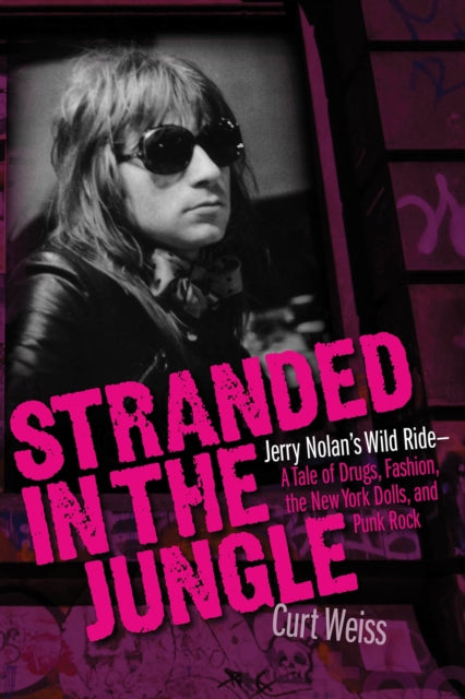 Weiss Curt - Stranded In The Jungle Jerry Nolan's Wild Ride: A Tale Of Drugs Fashion The New York Dolls And Punk Rock - Paperback
