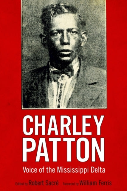 University Press Of Mississippi - Charley Patton Voice Of The Mississippi Delta - Hardcover