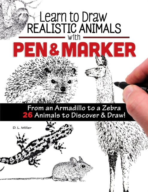 Learn To Draw Realistic Animals With Pen & Marker From An Armadillo To A Zebra.26 Animals To Discover & Draw!