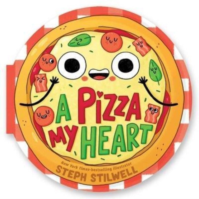 Stilwell Steph - A Pizza My Heart (A Shaped Novelty Board Book For Toddlers)