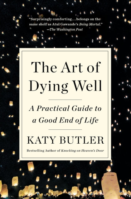 Butler Katy - The Art Of Dying Well A Practical Guide To A Good End Of Life - Paperback