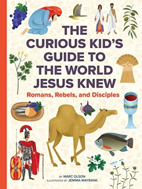Maybank Jemima - The Curious Kid's Guide To The World Jesus Knew Romans Rebels And Disciples - Hardcover