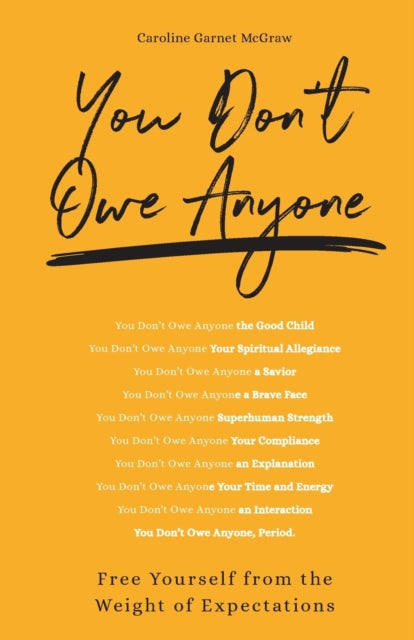 Garnet Mcgraw Caroline - You Don't Owe Anyone Free Yourself From The Weight Of Expectations - Paperback