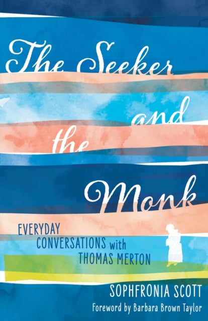 Brown Taylor Barbara - The Seeker And The Monk Everyday Conversations With Thomas Merton - Paperback