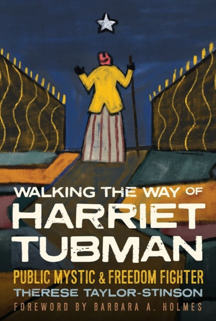 Taylor - Stinson Therese - Walking The Way Of Harriet Tubman Public Mystic And Freedom Fighter - Hardcover