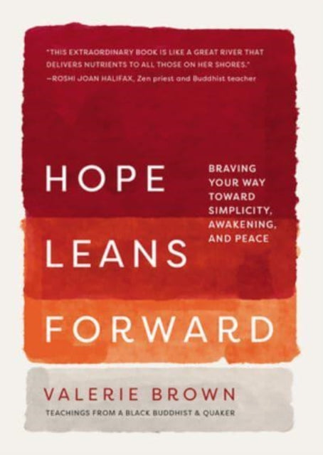 Brown Valerie - Hope Leans Forward Braving Your Way Toward Simplicity Awakening And Peace - Hardcover