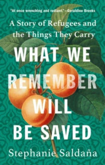 Saldana Stephanie - What We Remember Will Be Saved A Story Of Refugees And The Things They Carry - Hardcover