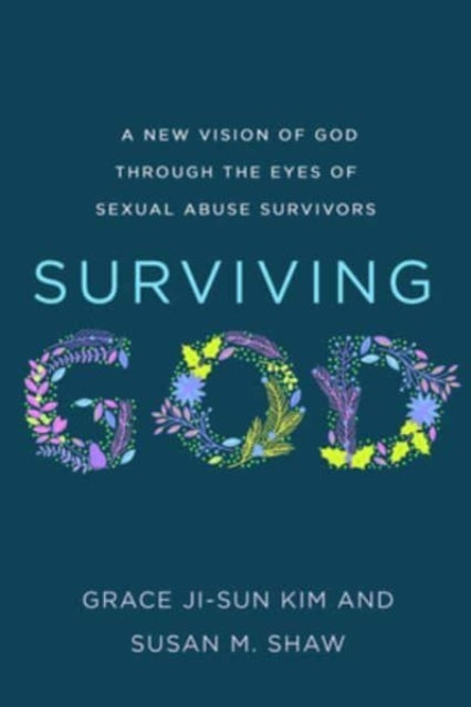 Kim Grace Ji - Sun - Surviving God A New Vision Of God Through The Eyes Of Sexual Abuse Survivors - Paperback