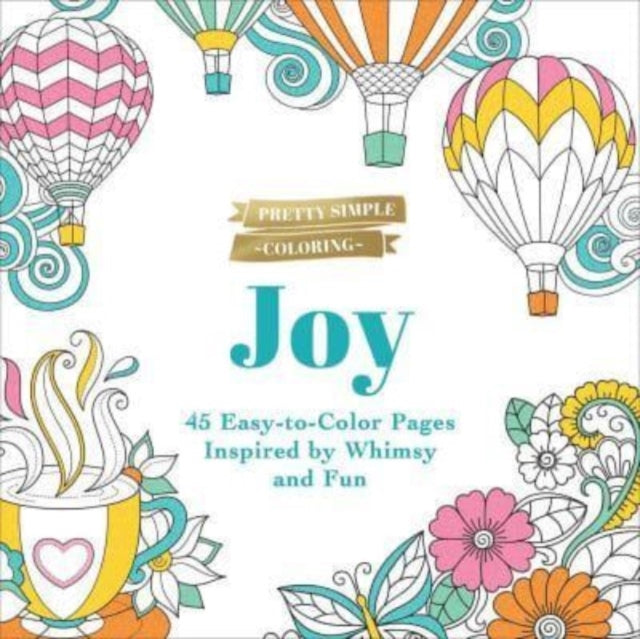Binding: Paperback
Description: The perfect coloring book escape for your busy schedule! Pretty Simple Coloring: Joy features 45 cheerful coloring pages you can quickly and easily fill with your favorite colors.