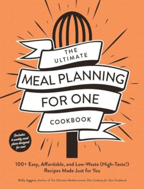 Jaggers Kelly - The Ultimate Meal Planning For One Cookbook 100+ Easy Affordable And Low - Waste (High - Taste!) Recipes Made Just For You - Paperback