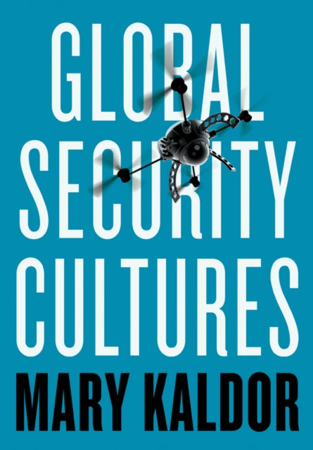 Kaldor Mary (London School Of Economics) - Global Security Cultures - Paperback
