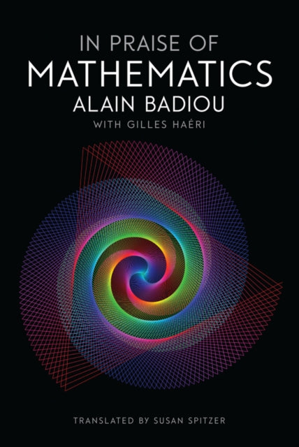 Badiou Alain (L'ecole Normale Superieure) - In Praise Of Mathematics - Paperback