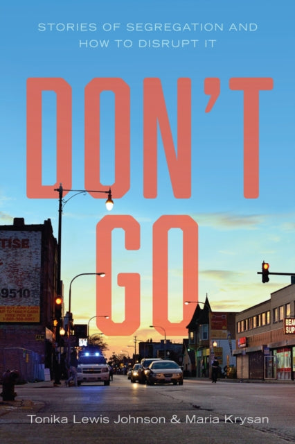 Krysan Maria - Don't Go Stories Of Segregation And How To Disrupt It - Hardcover