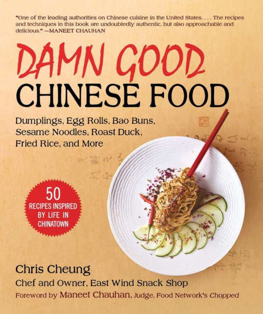 Cheung Chris - Damn Good Chinese Food Dumplings Egg Rolls Bao Buns Sesame Noodles Roast Duck Fried Rice And More 50 Recipes Inspired By Life In Chinatown - Hardcover