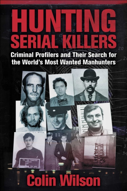Wilson Colin - Hunting Serial Killers Criminal Profilers And Their Search For The World's Most Wanted Manhunters - Paperback