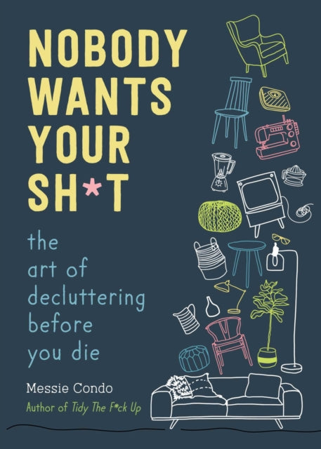 Binding: Hardcover
Description: Free yourself and your family from the f*cking clutter before you croak! Inspired by The Gentle Art of Swedish Death Cleaning Nobody Wants Your Sh*t will light a fire under your untidy ass with humor and helpful organizing tips that you ll actually want to use.