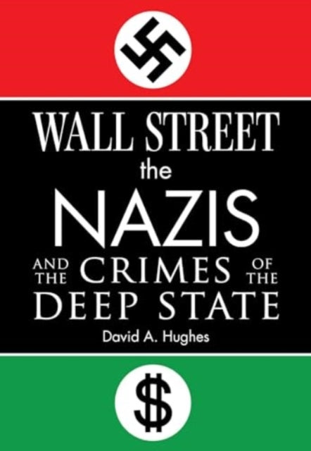 Hughes David - Wall Street The Nazis And The Crimes Of The Deep State - Hardcover