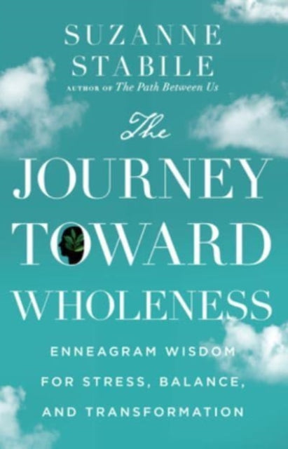 Stabile Suzanne - The Journey Toward Wholeness Enneagram Wisdom For Stress Balance And Transformation - Hardcover