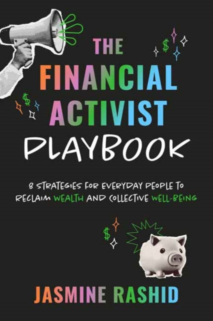 Rashid Jasmine - The Financial Activist Playbook 8 Strategies For Everyday People To Reclaim Wealth And Collective Well - Being - Paperback
