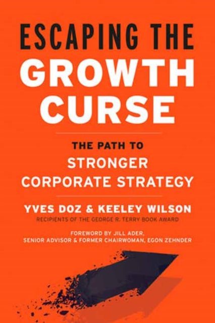 Wilson Keeley - Escaping The Growth Curse The Path To Stronger Corporate Strategy - Hardcover