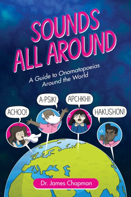 Chapman James - Sounds All Around A Guide To Onomatopoeias Around The World - Paperback