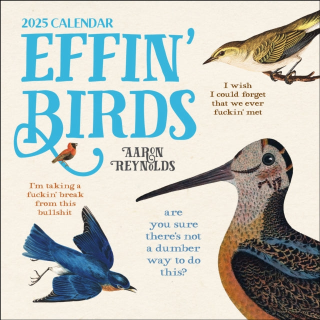 Binding: Calendars
Description: Who're you John James %$&#! Audubon? Ornithologists have long known birds to have filthy vocabularies and a misanthropic worldview and now you know too! Every spread of this monthly wall calendar proves the old adage true " Bird bird bird bird is the effin word.