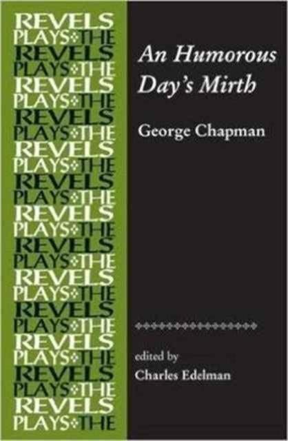 Binding: Paperback
Description: George Chapman's An Humorous Day's Mirth is one of the Elizabethan theatre's most successful comedies. In his new Revels edition Charles Edelman presents a play that will delight today's readers and audiences as much as it did those of 1597. - - .