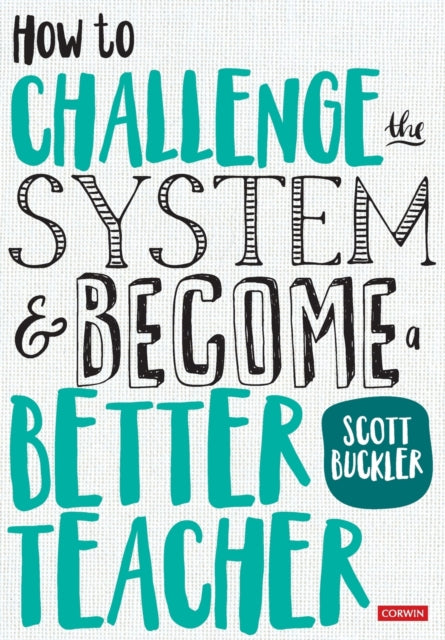 Buckler Scott - How To Challenge The System And Become A Better Teacher - Paperback