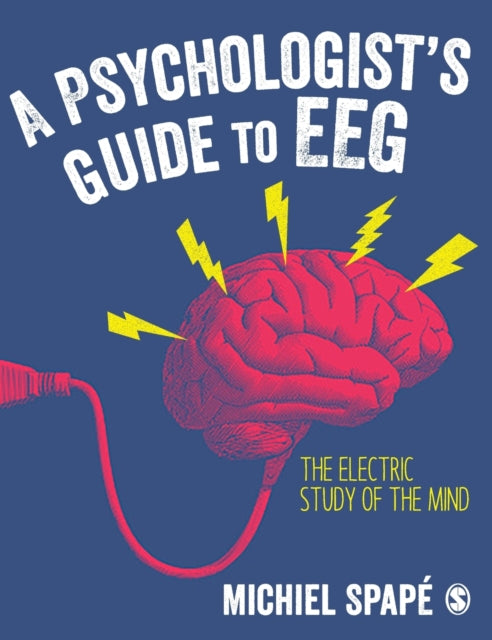 Spape Michiel - A Psychologists Guide To Eeg The Electric Study Of The Mind - Paperback