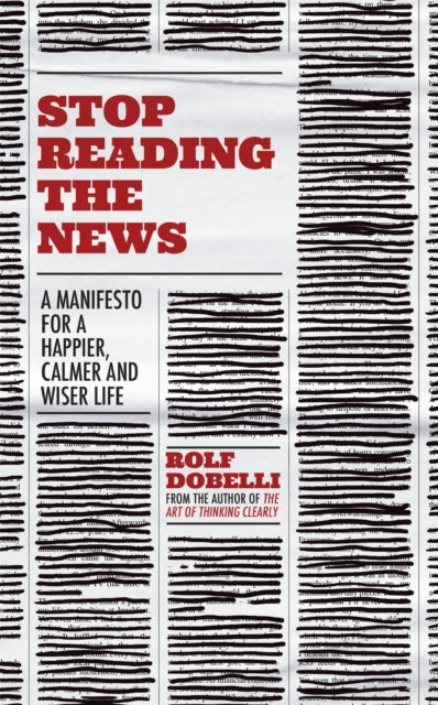 Binding: Paperback
Description: STOP Reading THE NEWS is a vital toolkit for finding equilibrium and calm at a time of chaos and uncertainty In 2013 Rolf Dobelli stood in front of a roomful of journalists and proclaimed that he did not read the news. It caused a riot.