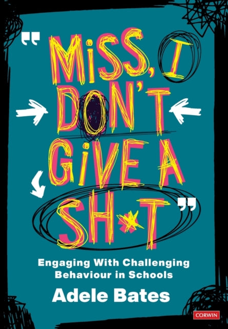 Bates Adele - " Miss I Don T Give A Sh* T" Engaging With Challenging Behaviour In Schools - Paperback