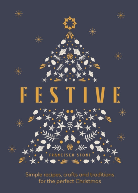 Stone Francesca - Festive Simple Recipes Crafts And Traditions For The Perfect Christmas - Hardcover