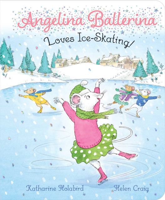 Holabird Katharine - Angelina Ballerina Loves Ice - Skating!
