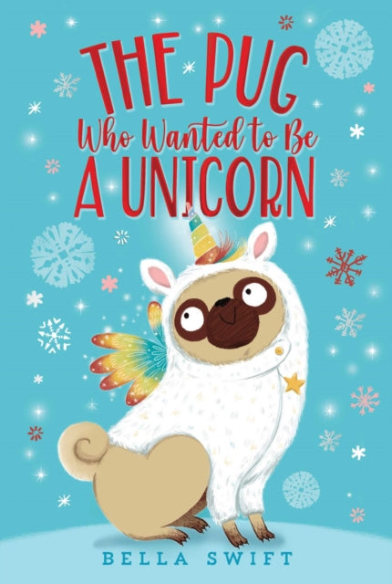 Swift Bella - The Pug Who Wanted To Be A Unicorn - Paperback