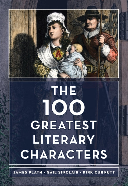 Curnutt Kirk - The 100 Greatest Literary Characters - Hardcover