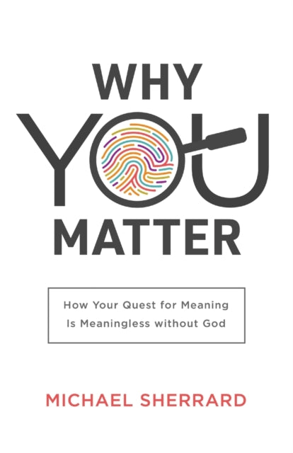 Why You Matter How Your Quest For Meaning Is Meaningless Without God