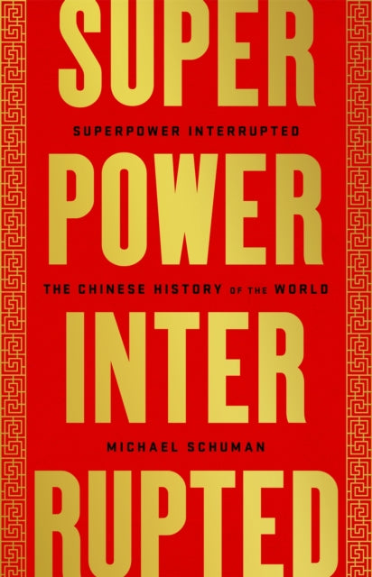 Superpower Interrupted The Chinese History Of The World